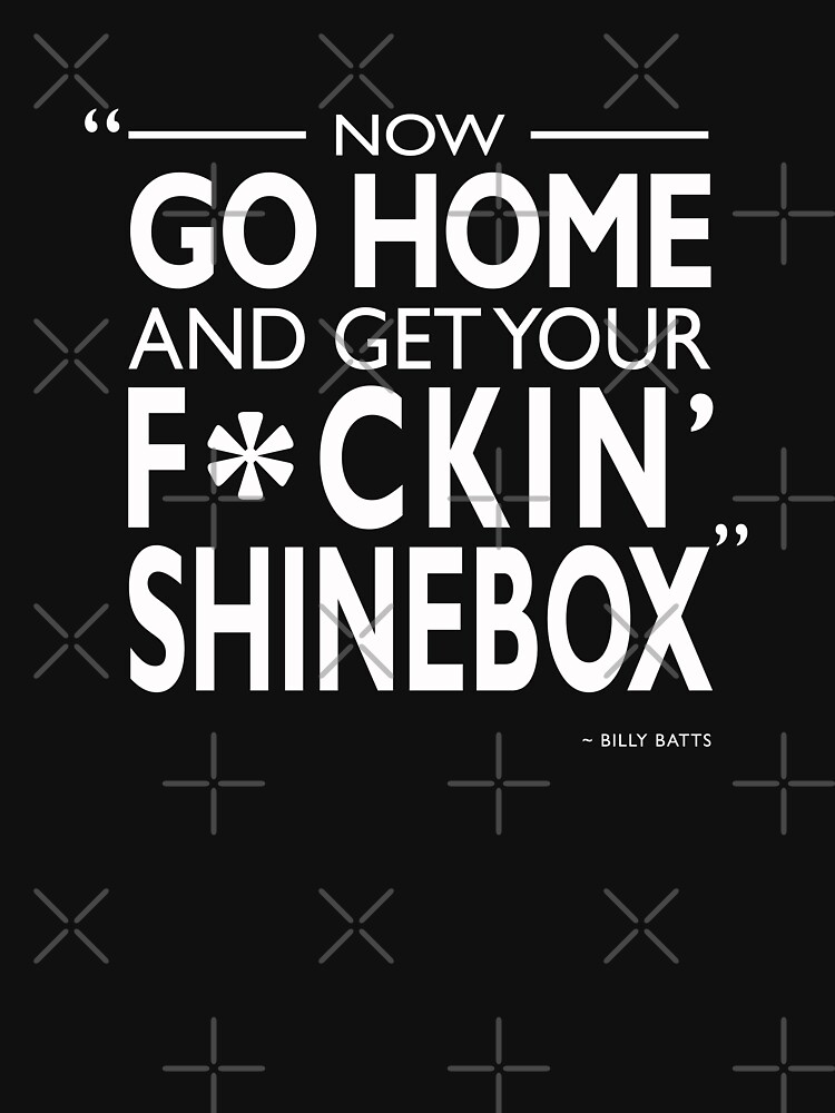 go home and get your shine box t shirt