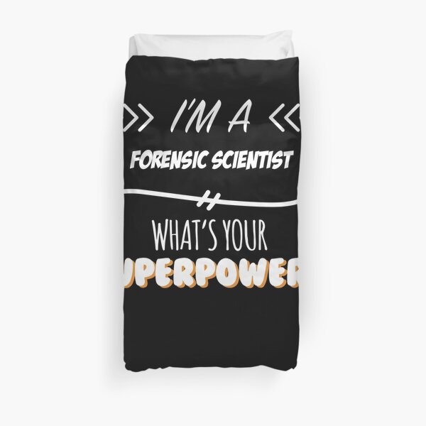 Forensic Scientist Funny Superpower Slogan Gift for every Forensic Scientist Funny Slogan Hobby Work Worker Duvet Cover