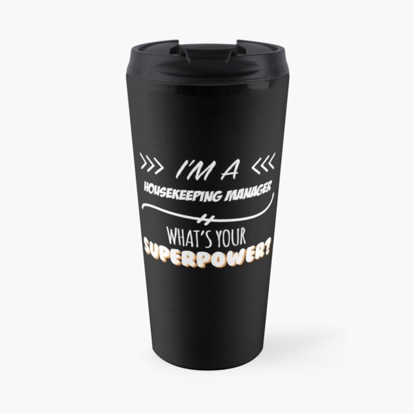 Housekeeping Manager Funny Superpower Slogan Gift for every Housekeeping Manager Funny Slogan Hobby Work Worker Travel Mug