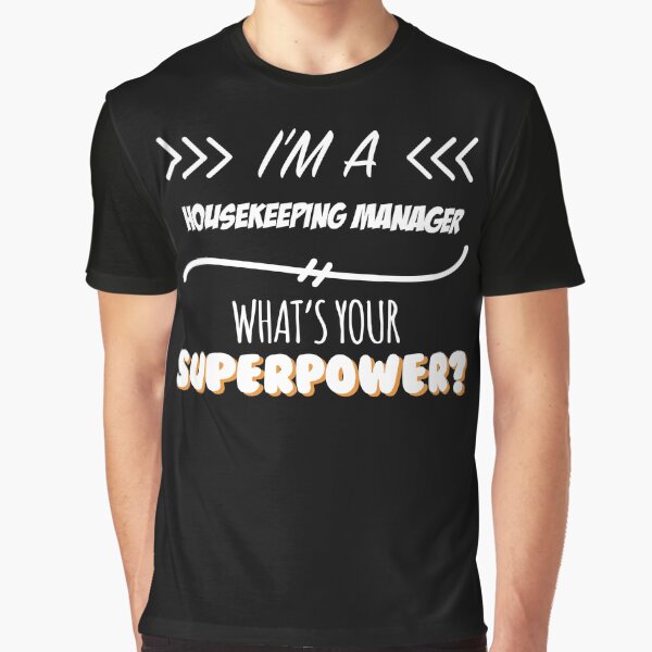 Housekeeping Manager Funny Superpower Slogan Gift for every Housekeeping Manager Funny Slogan Hobby Work Worker Graphic T-Shirt