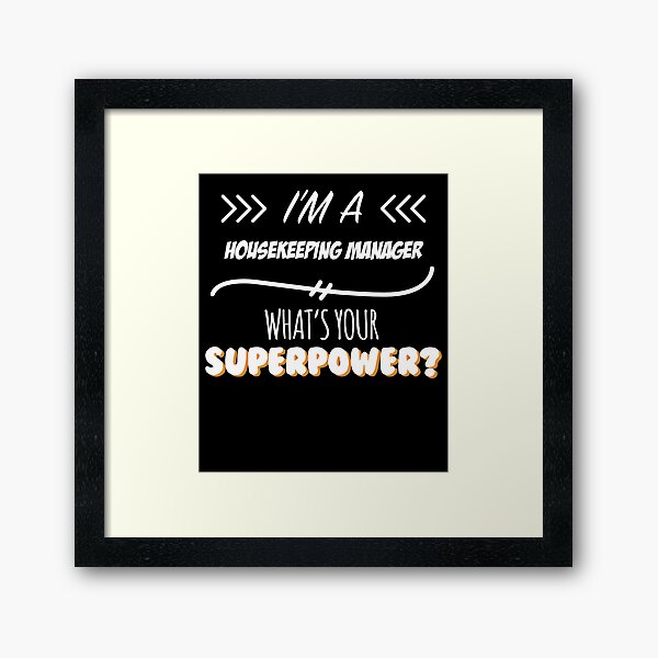 Housekeeping Manager Funny Superpower Slogan Gift for every Housekeeping Manager Funny Slogan Hobby Work Worker Framed Art Print