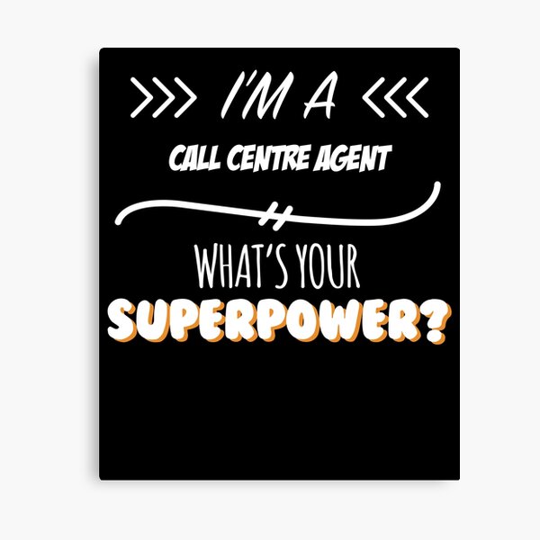 Call Centre Agent Funny Superpower Slogan Gift for every Call Centre Agent Funny Slogan Hobby Work Worker Canvas Print