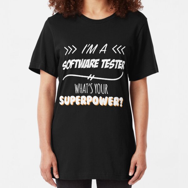 Software Tester Funny Superpower Slogan Gift for every Software Tester Funny Slogan Hobby Work Worker Slim Fit T-Shirt