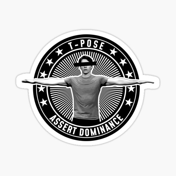 T Pose to Assert Dominance Sticker for Sale by lovelylavenderJ