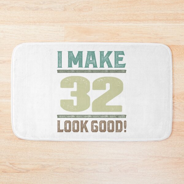 Item preview, I Make 32 Look Good!  designed and sold by RafaelLopezz.