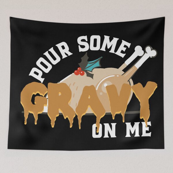 Item preview, Pour Some Gravy on me designed and sold by PincGeneral.