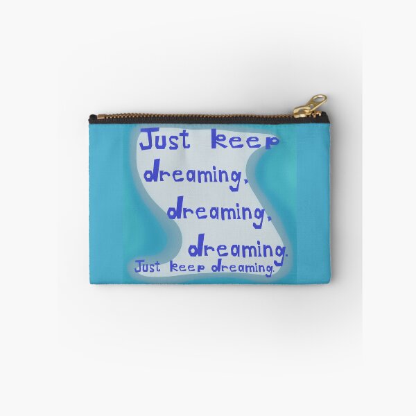 Item preview, Just Keep Dreaming, Dreaming, Dreaming. Just Keep Dreaming. designed and sold by Jessie Williams.