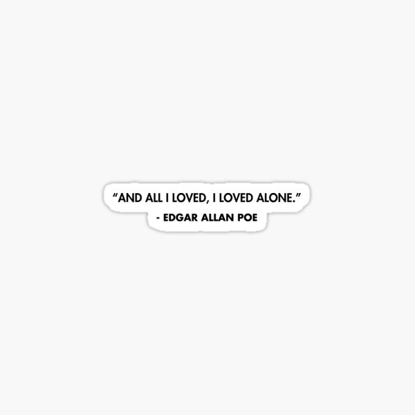 Item preview, “And all I loved, I loved alone.” - Edgar Allan Poe designed and sold by AlanPun.