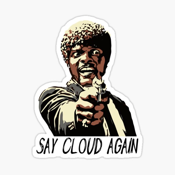 SAY CLOUD AGAIN Sticker