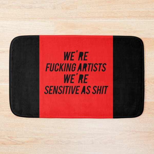 Item preview, We're fucking artists. We're sensitive as shit! designed and sold by mensijazavcevic.