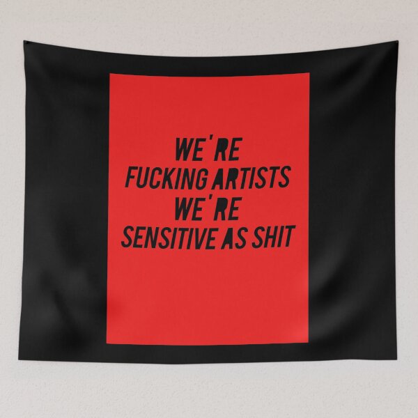 Item preview, We're fucking artists. We're sensitive as shit! designed and sold by mensijazavcevic.