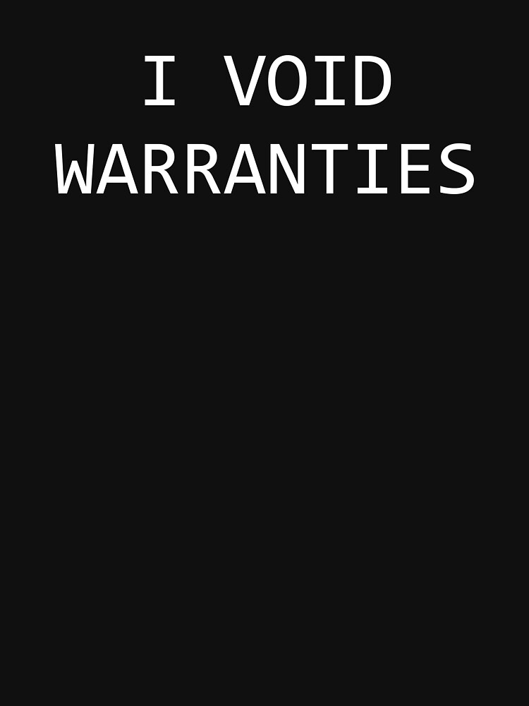 "I Void Warranties" Tshirt by AmazingVision Redbubble