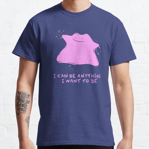 I Can Be Anything I Want To Be Classic T-Shirt