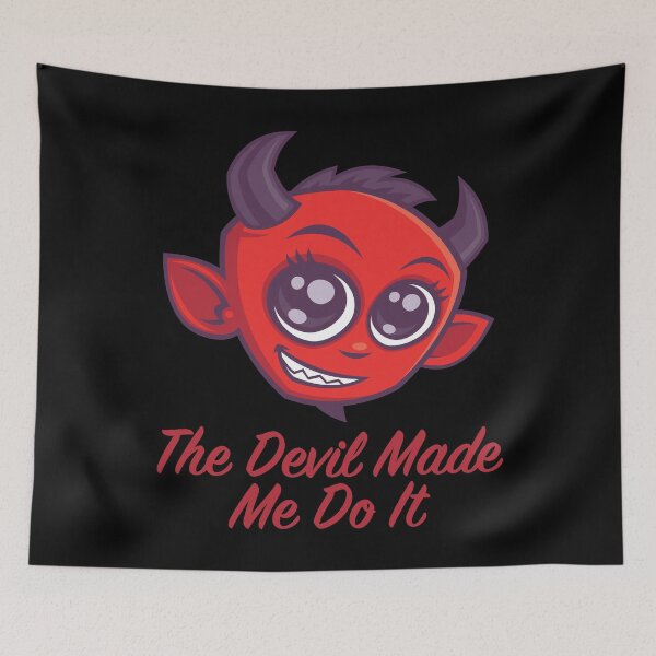 Item preview, The Devil Made Me Do It designed and sold by fizzgig.
