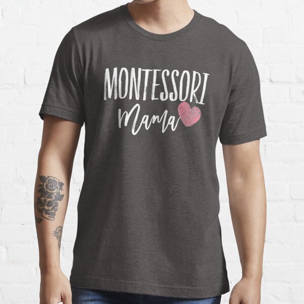 Montessori Mama Montessori Essential T-Shirt | Redbubble