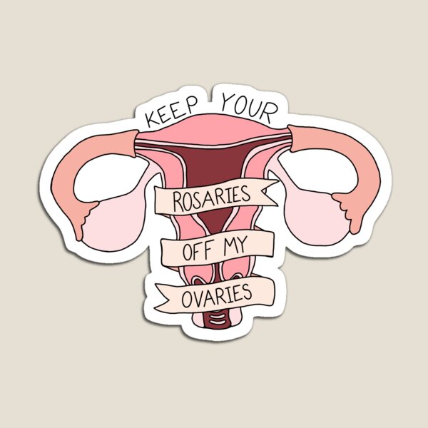 Blessed Be The Brains "Keep Your Rosaries off My Ovaries" Design Magnet