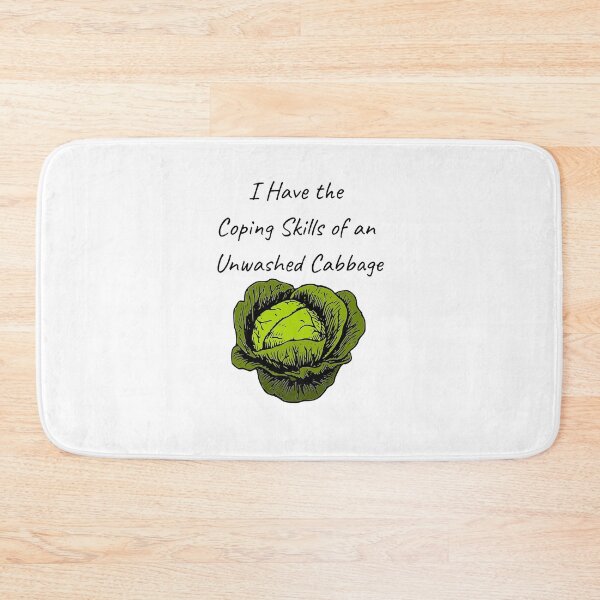 Item preview, I Have the Coping Skills of an Unwashed Cabbage designed and sold by AmandaActually.