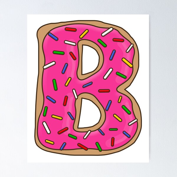 "Donut Letter B" Poster For Sale By Mynameisliana | Redbubble