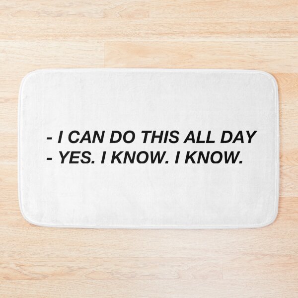 Item preview, I can do this all day \ Yeah, I know designed and sold by Larissa Sotero.