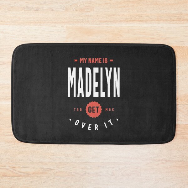 Item preview, My Name Is Madelyn Get Over It designed and sold by cidolopez.