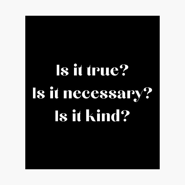 Item preview, Is It True Is It Necessary Is It Kind designed and sold by thetshirtworks.