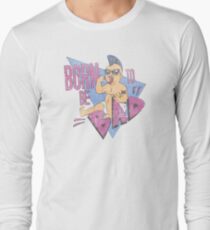 Born to be bad Long Sleeve T-Shirt