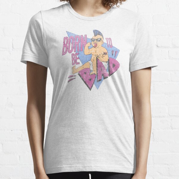 Born to be bad Essential T-Shirt
