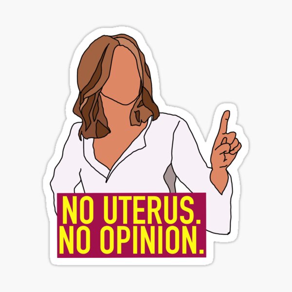 No Uterus. No opinion. Sticker