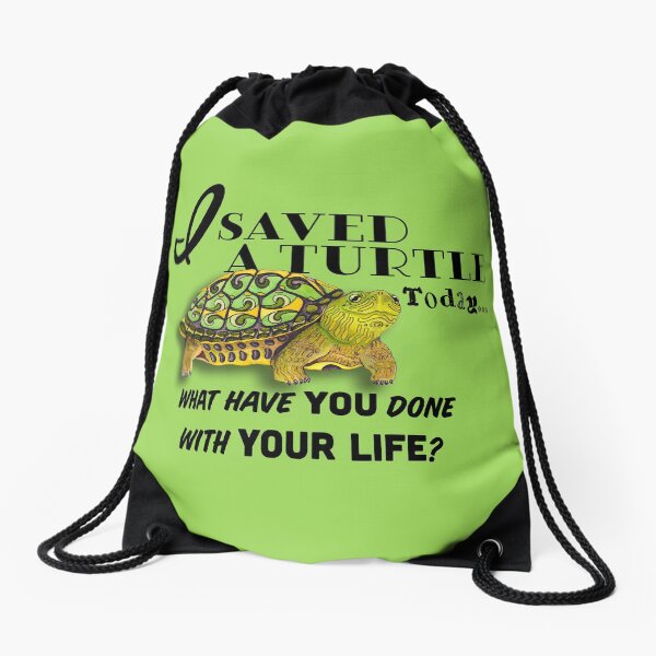 I Saved A Turtle Today... Drawstring Bag