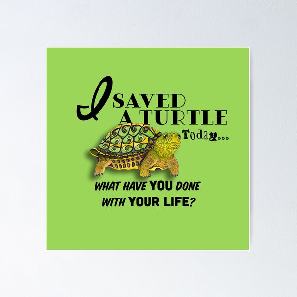 Item preview, I Saved A Turtle Today... designed and sold by Free-Spirit-Meg.