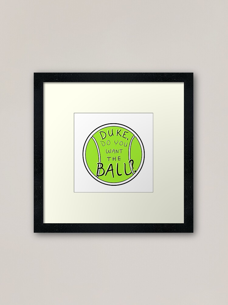 Duke Do You Want The Ball Duke Do You Want The Ball - Meme Pict