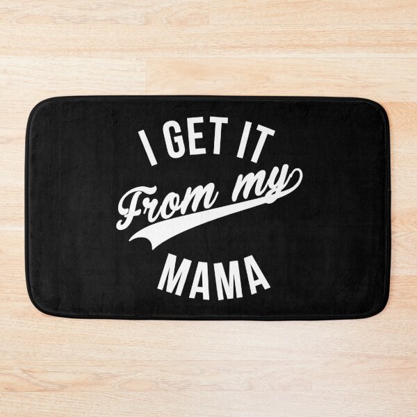 Item preview, I Get It From My Mama designed and sold by TeagoShirts.