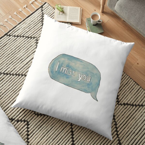 I miss you Floor Pillow