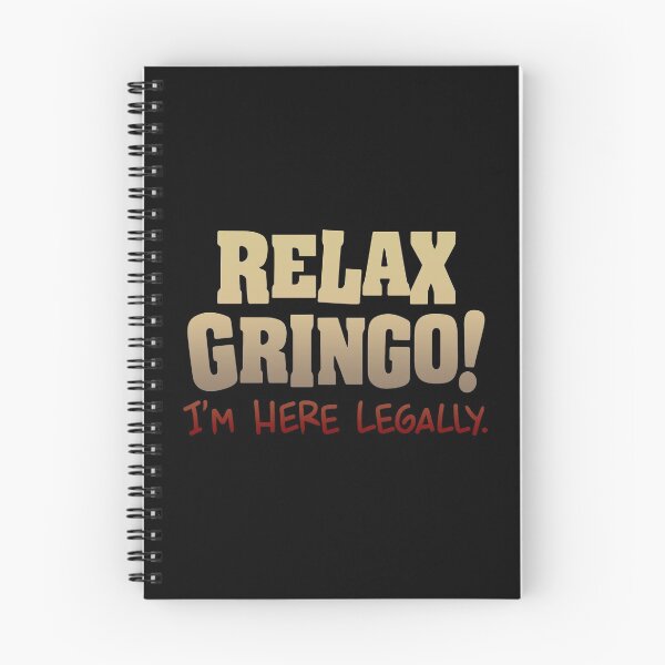 Item preview, Relax Gringo I'm Here Legally  designed and sold by SymphonicCent.