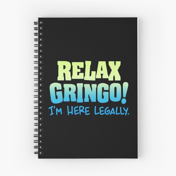 Item preview, Relax Gringo I'm Here Legally  designed and sold by SymphonicCent.