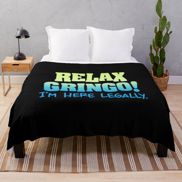 Item preview, Relax Gringo I'm Here Legally  designed and sold by SymphonicCent.