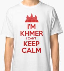 I'm Khmer I Can't Keep Calm Classic T-Shirt