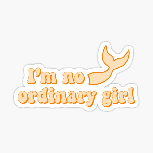 Iβm no ordinary girl Sticker