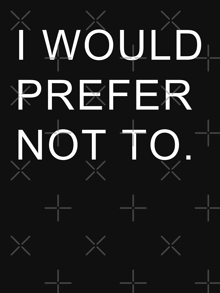 I Would Prefer Not To T Shirt For Sale By Flavioflavio Redbubble Slavoj žižek T Shirts 4128