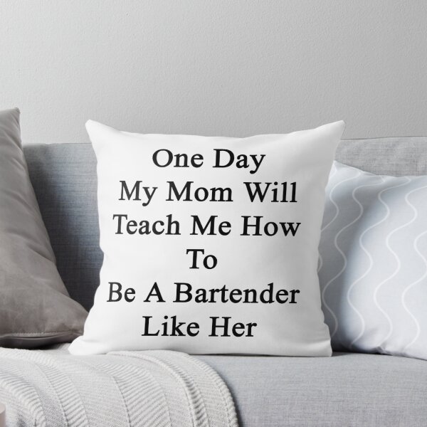 Item preview, One Day My Mom Will Teach Me How To Be A Bartender Like Her  designed and sold by supernova23.