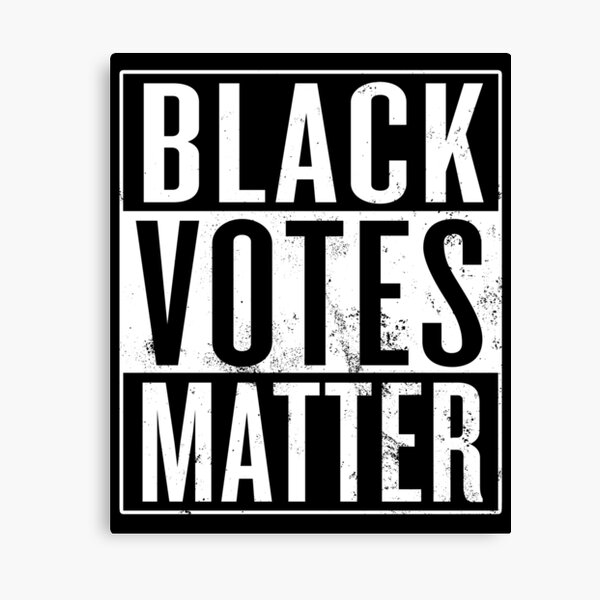 Black Votes Matter Canvas Prints | Redbubble