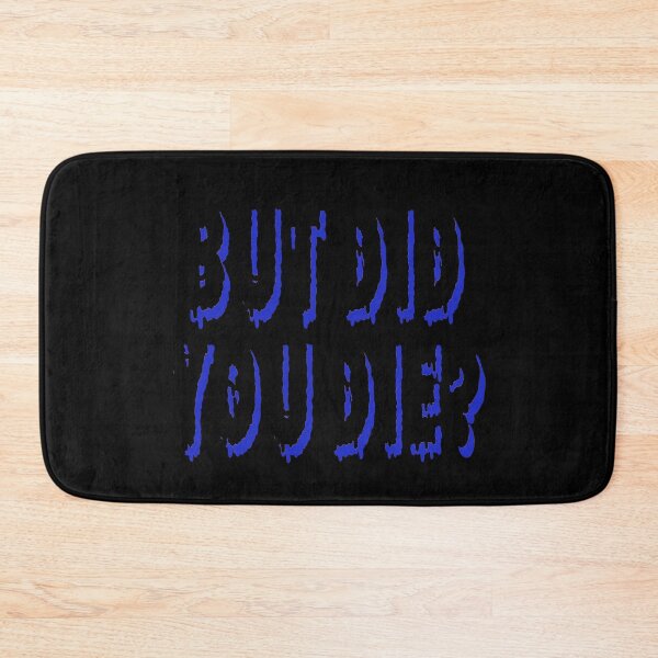 Item preview, But Did You Die? designed and sold by madtoyman.