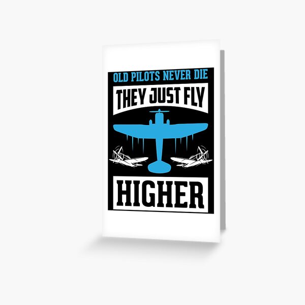 Item preview, Old Pilots Never Die, They Just Fly Higher designed and sold by Whynot123.