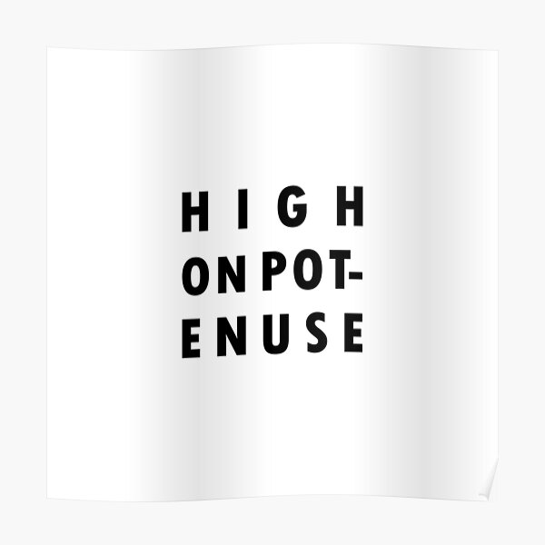 "High On Potenuse" Poster for Sale by AnassHTM Redbubble