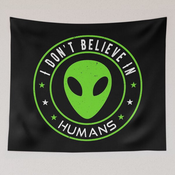 Item preview, I don't believe in Humans - Funny Green Alien designed and sold by mrhighsky.