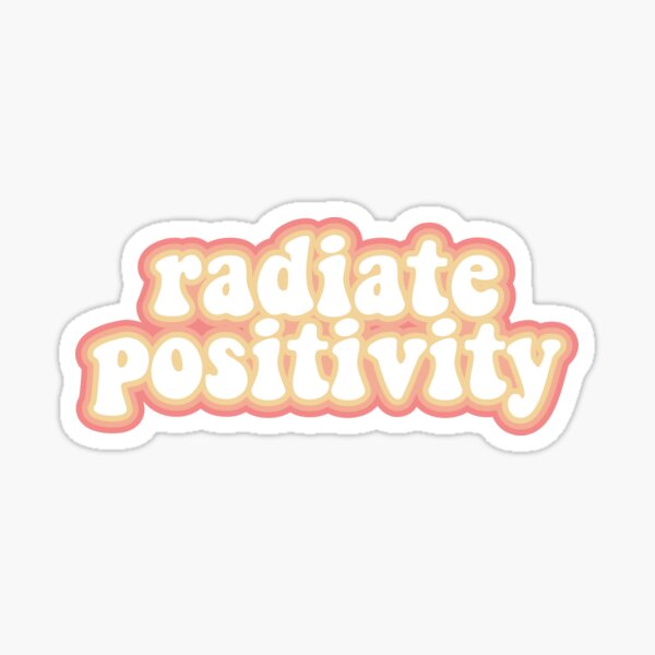 radiate positivity Sticker