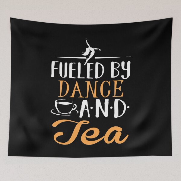 Item preview, Fueled By Dance and Tea. Dance Life. designed and sold by KsuAnn.