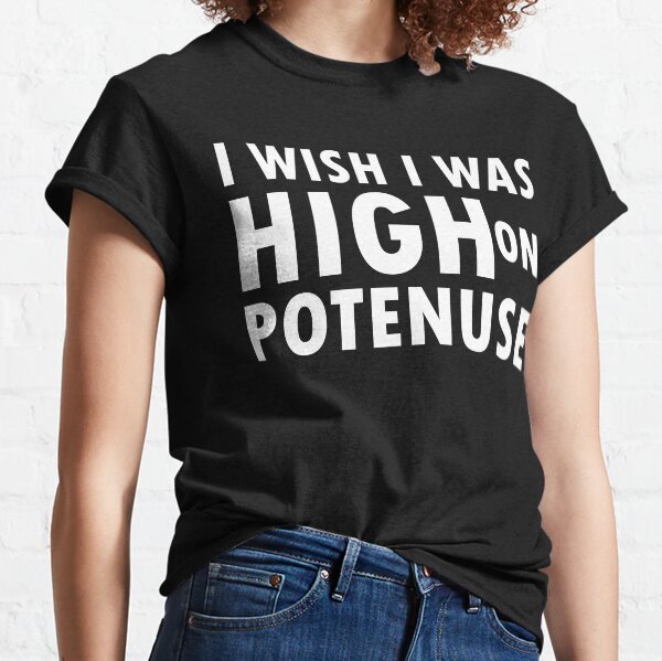High On Potenuse Gifts & Merchandise Redbubble