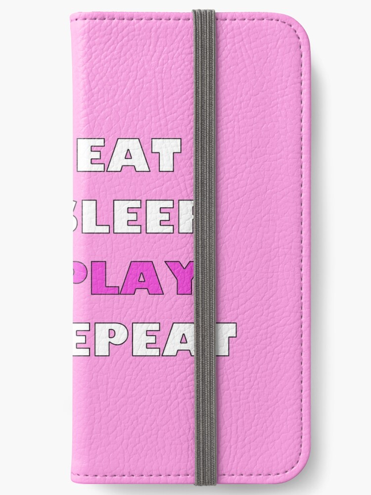 Roblox Eat Sleep Play Repeat Iphone Wallet By Hypetype Redbubble - roblox oof lightweight hoodie by hypetype