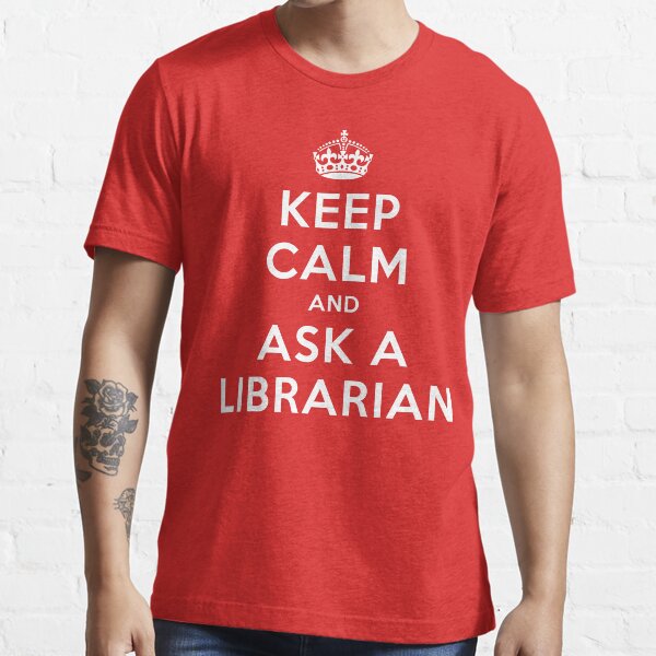 Vista previa del artículo con la obra «MANTENGASE TRANQUILO Y PREGUNTE A UN BIBLIOTECARIO», diseñado y vendido por limitlezz.